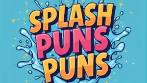 Read more about the article 🌊 Splash Puns That Will Make Waves in Your Conversations 2025