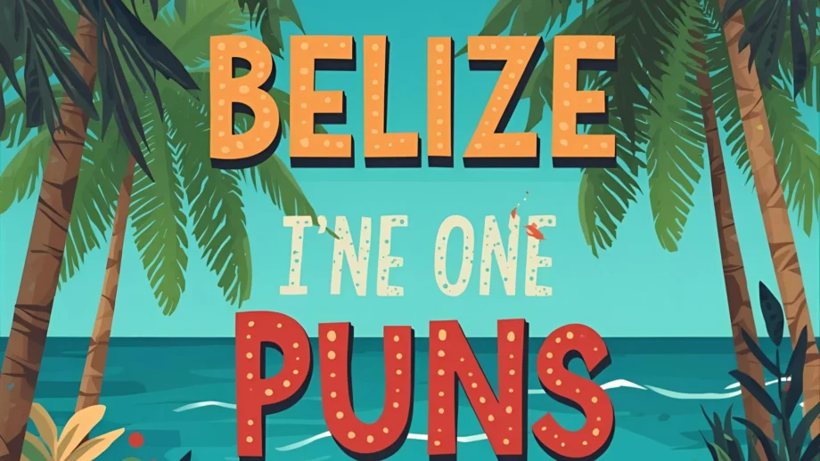 Belize Puns | The Funniest Wordplay for Captions, Jokes, and Travel Vibes 2025