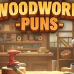 Woodwork Puns | 467 That’ll Leave You Board (in a Good Way) in 2025