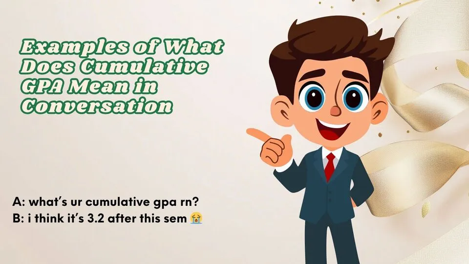 Examples of What Does Cumulative GPA Mean in Conversation