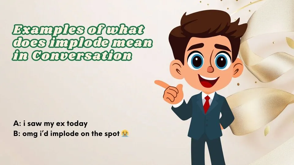 Examples of what does implode mean in Conversation