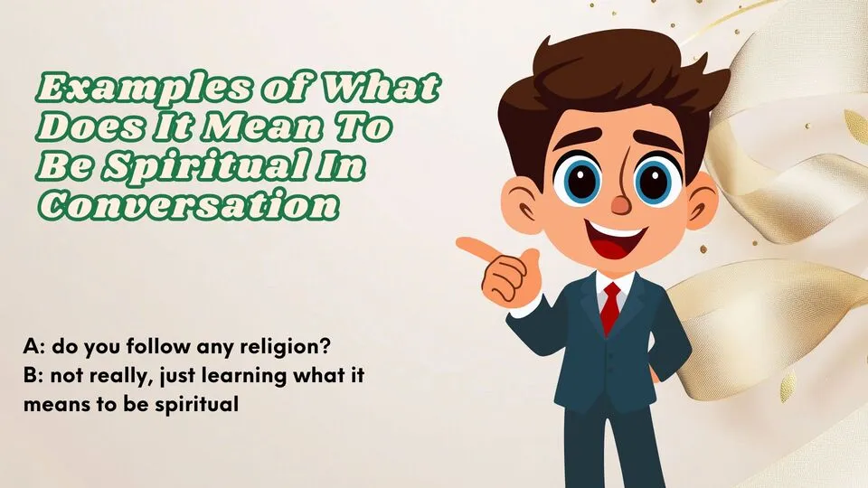 Examples of What Does It Mean To Be Spiritual In Conversation
