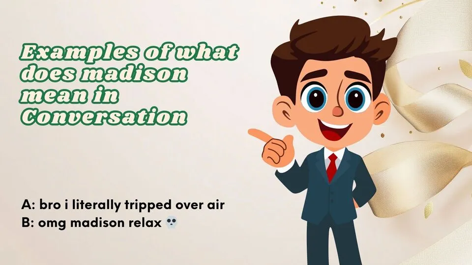 Examples of what does madison mean in Conversation