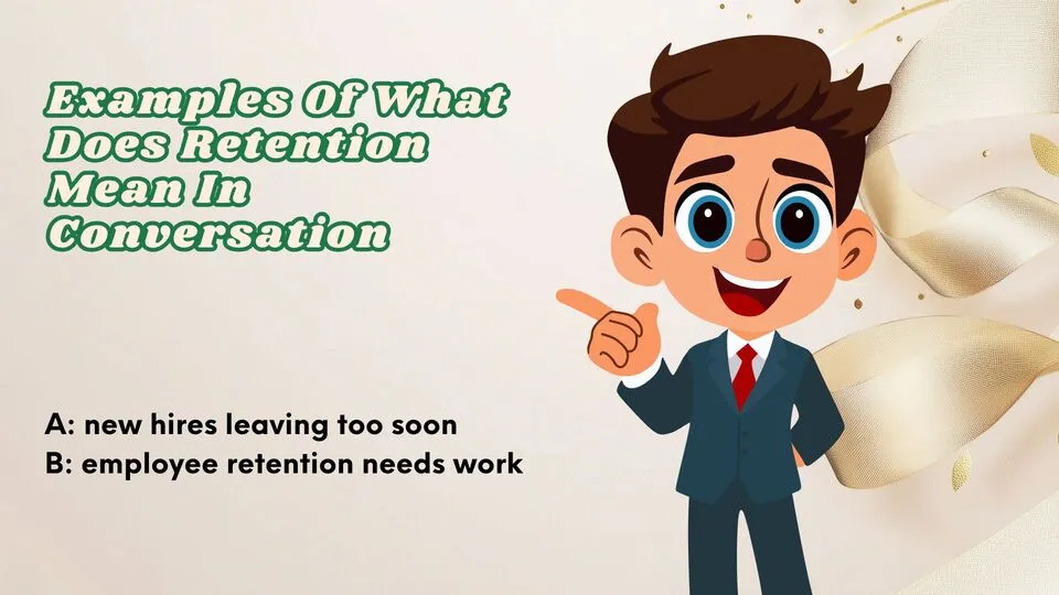 Examples Of What Does Retention Mean In Conversation