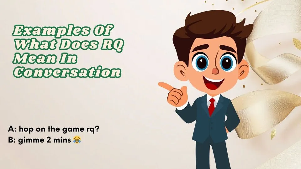 Examples Of What Does RQ Mean In Conversation