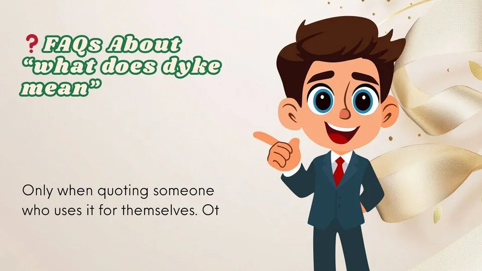 ❓FAQs About “what does dyke mean”