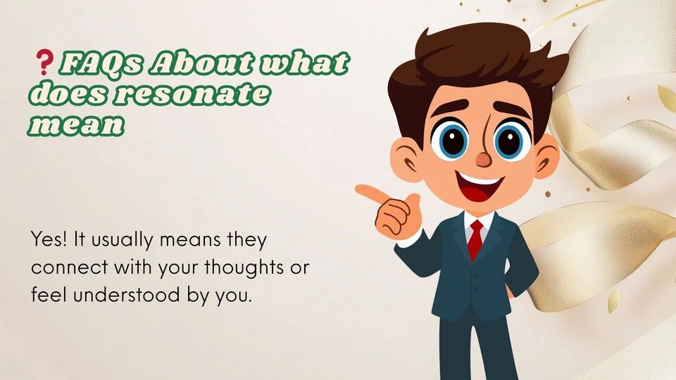 ❓FAQs About what does resonate mean