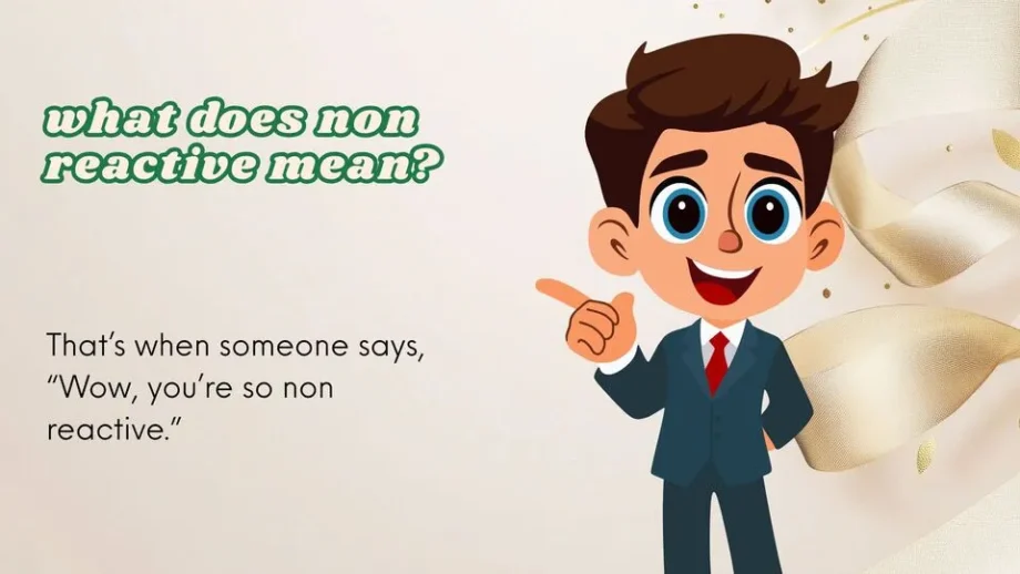 What Does Non Reactive Mean | Clear Meaning and Definition 2026