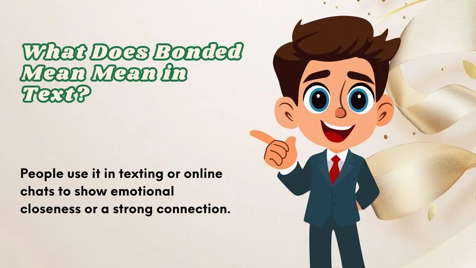 What Does Bonded Mean Mean in Text?