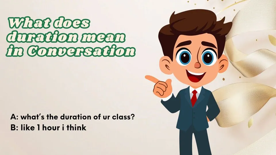 Examples of what does duration mean in Conversation