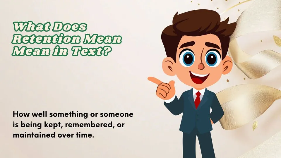 What Does Retention Mean Mean in Text?