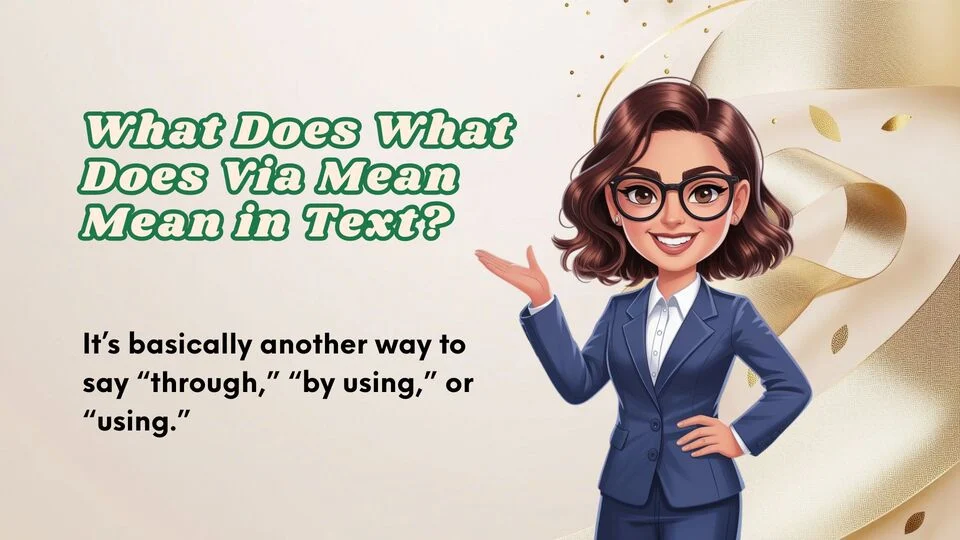 What Does What Does Via Mean Mean in Text?