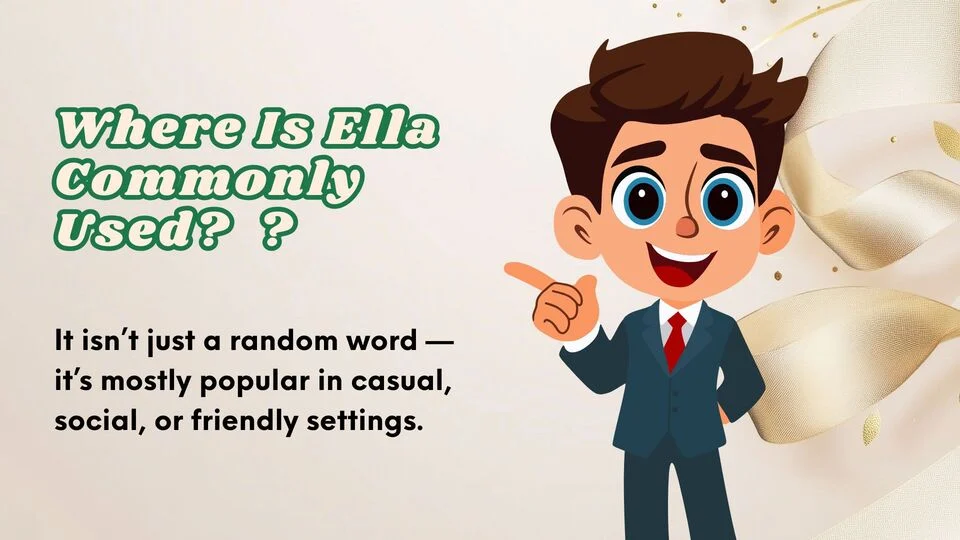 Where Is Ella Commonly Used?