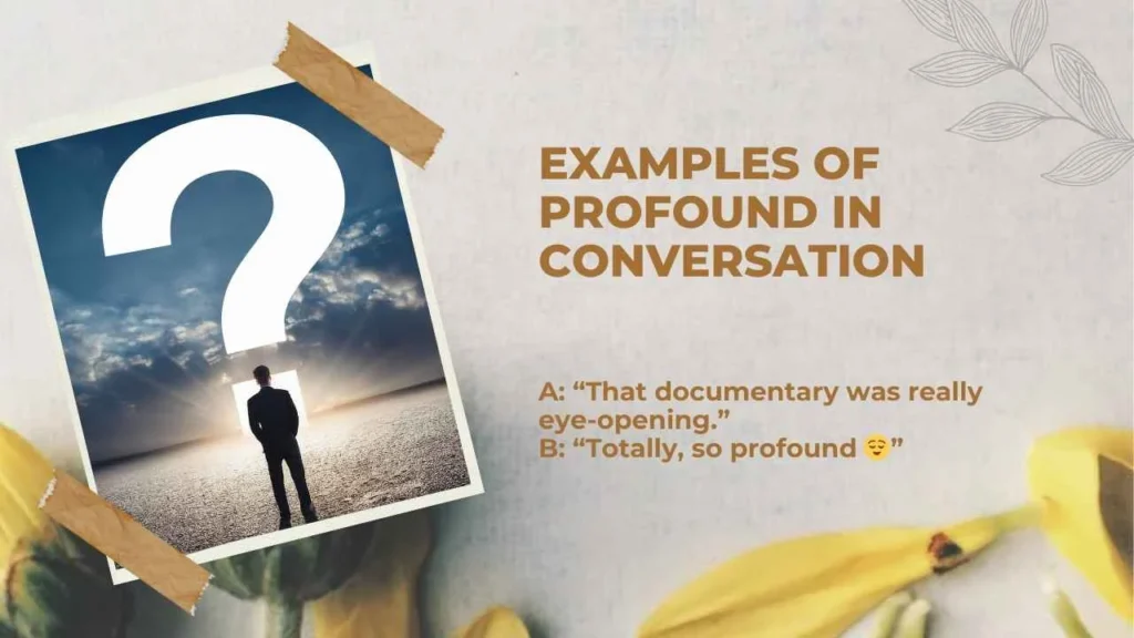 Examples of Profound in Conversation