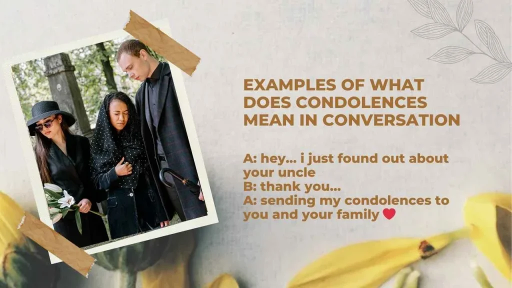 Examples of what does condolences mean in Conversation