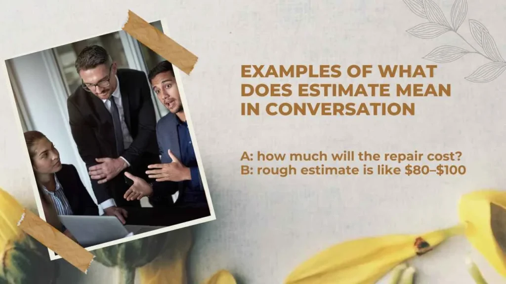 Examples of What Does Estimate Mean in Conversation