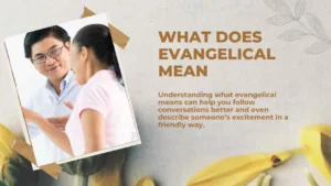 Read more about the article What Does Evangelical Mean | Clear Meaning and Usage Tips For 2026
