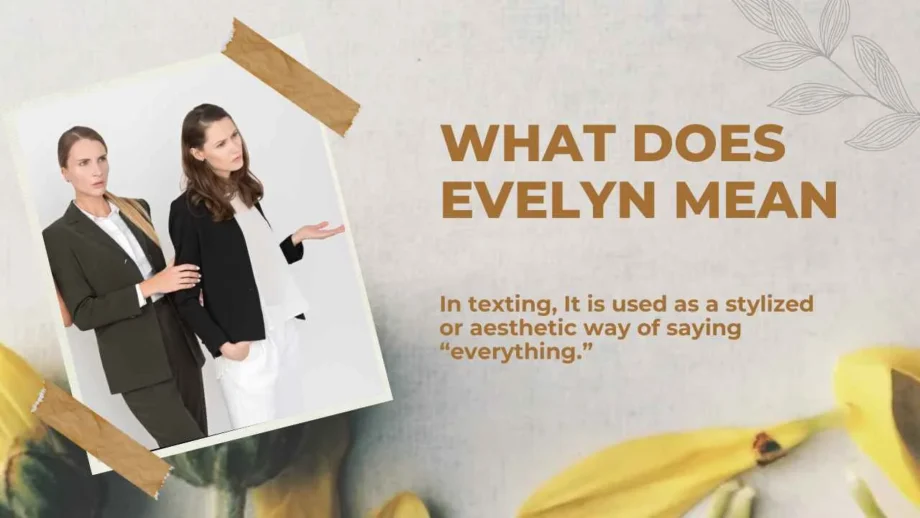 What Does Evelyn Mean In Modern Social Media For 2026