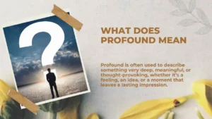 Read more about the article What Does Profound Mean | Definition, Context and Tips