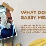 What Does Sassy Mean | Modern Meaning and Everyday Usage 2026